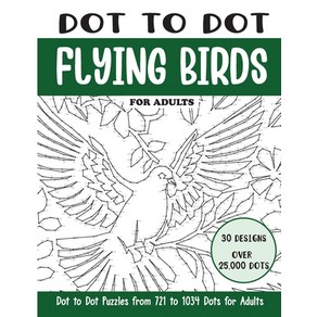 (영문도서) Dot to Dot Flying Bids fo Adults: Flying Bids Connect the Dots Book fo Adults (Ove 25000... Papeback, Independently Published, English, 9798320958101