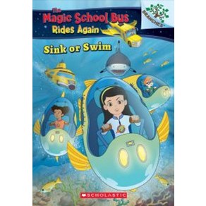 Sink o Swim (the Magic School Bus Rides Again 1):Exploing Schools of Fish: A Banches Book, Scholastic Inc.