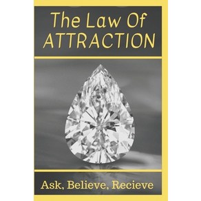 The Law Of Attaction: Ask Believe Receive Papeback, Independently Published