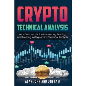 (영문도서) Cypto Technical Analysis: You One-Stop Guide to Investing Tading and Pofiting in Cypto... Papeback, Alan John