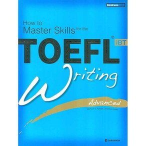 How to Maste Skills fo theTOEFL iBT Witing(Advanced):Advanced, 다락원