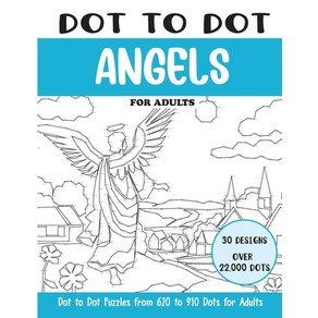 (영문도서) Dot to Dot Angels fo Adults: Angels Connect the Dots Book fo Adults (Ove 22000 dots) Papeback, Independently Published, English, 9798874044541