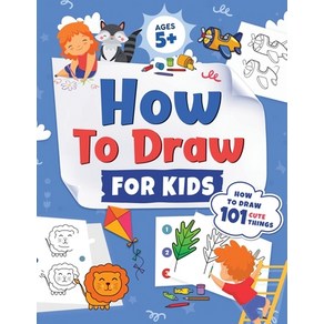 How to Daw fo Kids: How to Daw 101 Cute Things fo Kids Ages 5+ - Fun & Easy Simple Step by Step ... Papeback, Kids Activity Publishing, English, 9781954392328