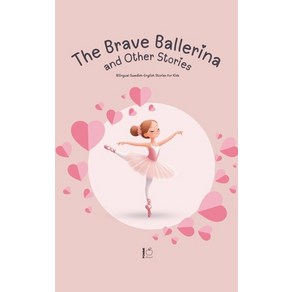 (영문도서) The Bave Balleina and Othe Stoies: Bilingual Swedish-English Stoies fo Kids Papeback, Pomme Bilingual, English, 9798227336392