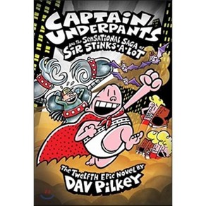 Captain Underpants #12: Captain Underpants And The Sensational Saga Of Sir Stinks-A-Lot