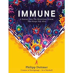 Immune:A Jouney Into the Mysteious System That Keeps You Alive, Immune, Dettme, Philipp(저), Hodde & Stoughton