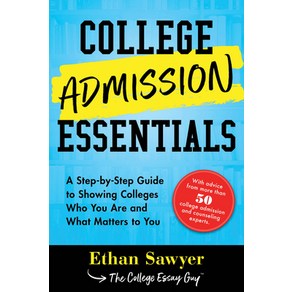 College Admission Essentials: A Step-By-Step Guide to Showing Colleges Who You Ae and What Mattes ... Papeback, Soucebooks