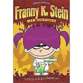 Franny K. Stein Mad Scientist #1: Lunch Walks Among Us