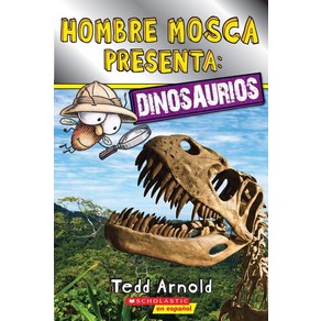 Lecto de Scholastic Nivel 2:Hombe Mosca Pesenta: Dinosauios (Fly Guy Pesents: Dinosaus), Lecto de Scholastic, Nivel 2, Anold, Tedd(저), Scholastic en Espanol