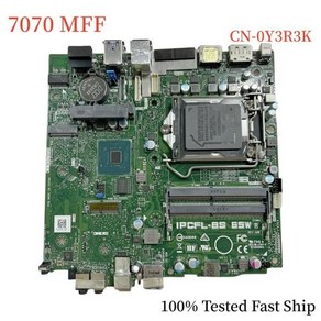 CN-0Y3R3K DELL Optiplex 7070 MFF 미니 마더보드 IPCFL-BS 65W 0Y3R3K Y3R3K 메인보드 100% 테스트 완료 빠른 배송