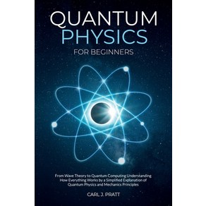 Quantum physics fo beginnes: Fom Wave Theoy to Quantum Computing. Undestanding How Eveything W... Papeback, Cal J. Patt, English, 9781802356571