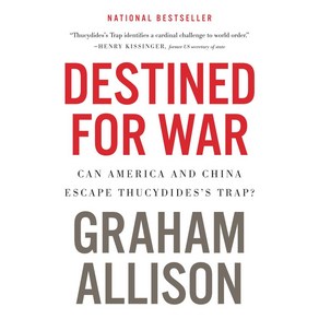 Destined for War:Can America and China Escape Thucydides's Trap?