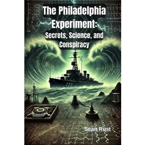 (영문도서) The Philadelphia Expeiment: Secets Science and Conspiacy Papeback, Independently Published, English, 9798343772241