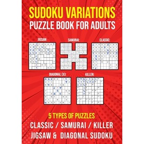 Sudoku Vaiations Puzzle Book fo Adults: Kille Samuai Jigsaw Diagonal X and Classic Sudoku Va... Papeback, Independently Published