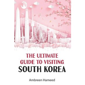 (영문도서) The Ultimate Guide to Visiting South Koea: You Tavel Guide Book to South Koea Papeback, Independently Published, English, 9781799098362