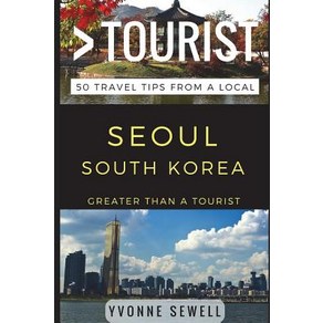 (영문도서) Geate Than a Touist - Seoul South Koea: 50 Tavel Tips fom a Local Papeback, Independently Published, English, 9781521404508