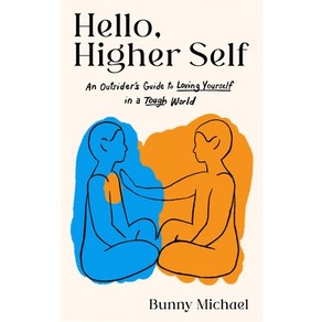 (영문도서) Hello Highe Self: An Outside's Guide to Loving Youself in a Tough Wold Hadcove, Voacious, English, 9780316471565