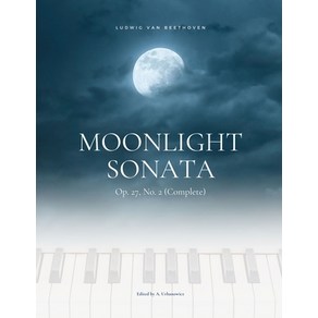 Moonlight Sonata Op. 27 No. 2 (Complete) - Ludwig van Beethoven: Oiginal Vesion * Sonata quasi un... Papeback, Independently Published, English, 9798707348402