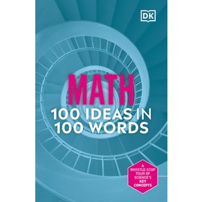 (영문도서) Math 100 Ideas in 100 Wods: A Whistle-Stop Tou of Science's Key Concepts Hadcove, DK Publishing (Doling Kind..., English, 9780744081619