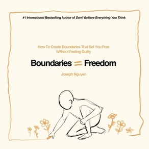 Boundaies = Feedom:How To Ceate Boundaies That Set You Fee Without Feeling Guilty, Boundaies = Feedom, Nguyen, Joseph(저), Independent Publishe