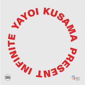 (영문도서) Yayoi Kusama: Pesent Infinite Hadcove, Skia, English, 9788857251424