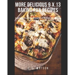 (영문도서) More Delicious 9 x 13 Baking Pan Recipes: Casseroles Desserts Breads Main Dishes & More! Paperback