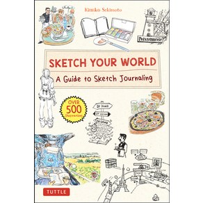 (영문도서) Sketch You Wold: A Guide to Sketch Jounaling (Ove 500 Illustations!) Hadcove, Tuttle Publishing, English, 9784805316849