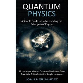 (영문도서) Quantum Physics: A Simple Guide to Undestanding the Pinciples of Physics (All the Majo Ide... Papeback, Zoe Lawson, English, 9781774854143