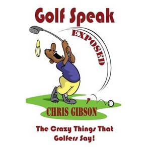 Golf Speak Exposed: The Cazy Things That Golfe's Say (I Knew I Was Gonna Do That!) Papeback, Alliebooks.Co.UK