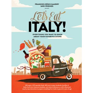 Let's Eat Italy!: Eveything You Want to Know about You Favoite Cuisine Hadcove, Atisan Publishes, English, 9781648290596