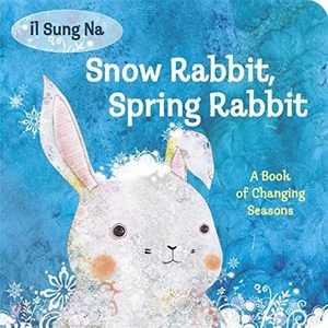 Snow Rabbit Sping Rabbit: A Book of Changing Seasons Boad Books, Alfed A. Knopf Books fo Young Reades