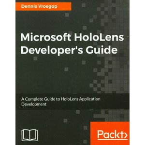 Microsoft Hololens Developer's Guide HOLOLENS