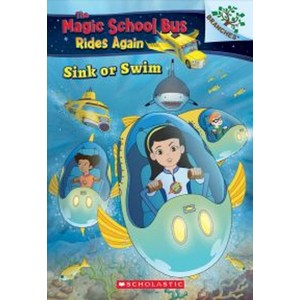 Sink o Swim (the Magic School Bus Rides Again 1):Exploing Schools of Fish: A Banches Book, Scholastic Inc.