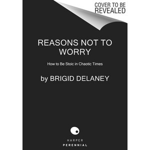 (영문도서) Reasons Not to Worry: How to Be Stoic in Chaotic Times Paperback, Harper Perennial, English, 9780063314832