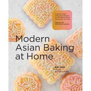 Modern Asian Baking at Home:Essential Sweet and Savory Recipes for Milk Bread Mochi Mooncakes... LIEU