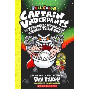 Captain Underpants 11: Tyrannical Retaliation of the Turbo Toilet 2000 (Color Edition), Scholastic Inc.