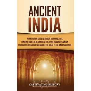 (영문도서) Ancient India: A Captivating Guide to Ancient Indian Histoy Stating fom the Beginning of ... Hadcove, Captivating Histoy, English, 9781637165393