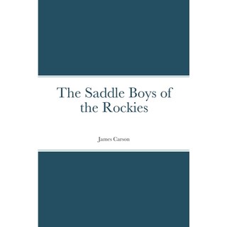 (外文書) The Saddle Boys of the Rockies Paperback, Lulu.com, English