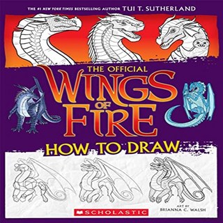 Wings of Fire : The Official How to Draw, Scholastic Inc.