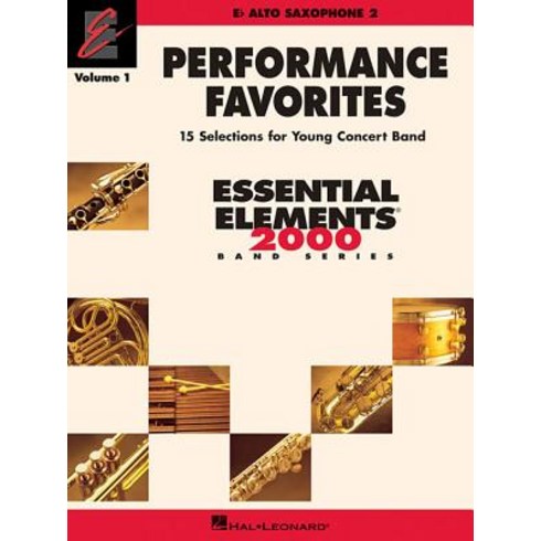 Performance Favorites Vol. 1 - Alto Saxophone 2: Correlates with Book 2 of the Essential Elements 200..., Hal Leonard Publishing Corporation