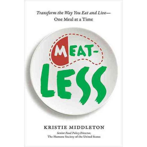 Meatless: Transform the Way You Eat and Live-- One Meal at a Time, Da Capo Lifelong