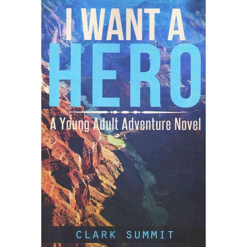 I Want a Hero: A Young Adult Adventure Novel, Tate Pub & Enterprises Llc