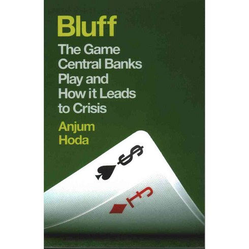 Bluff: The Game Central Banks Play and How It Leads to Crisis, Oneworld Pubns Ltd