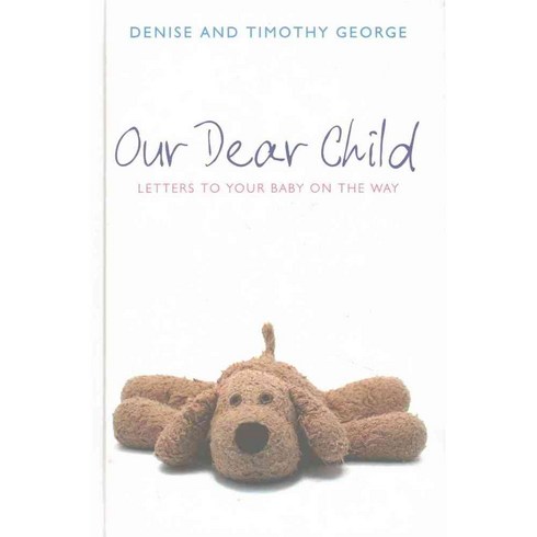 Our Dear Child: Letters to the Baby on the Way, Christian Focus