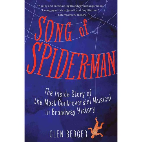 Song of Spider-Man: The Inside Story of the Most Controversial Musical in Broadway History, Simon & Schuster