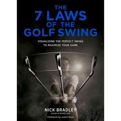 The 7 Laws Of The Golf Swing: Visualizing The Perfect Swing To Maximize Your Game, Harry N Abrams Inc