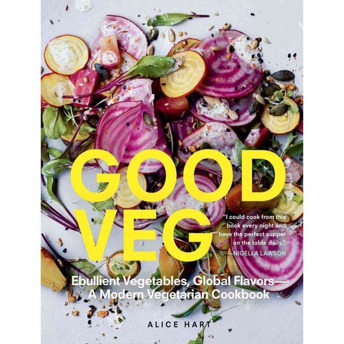 Good Veg: Ebullient Vegetables Global Flavors - A Modern Vegetarian Cookbook, Experiment Llc