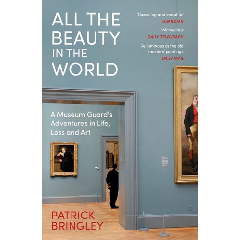 allthebeautyintheworld - All the Beauty in the World:A Museum Guard’s Adventures in Life Loss and Art, Vintage Uk, All the Beauty in the World, Patrick Bringley(저)