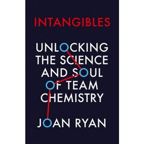 Intangibles:Unlocking the Science and Soul of Team Chemistry, Intangibles, Joan Ryan(저),HarperCollins P.., HarperCollins Publishers