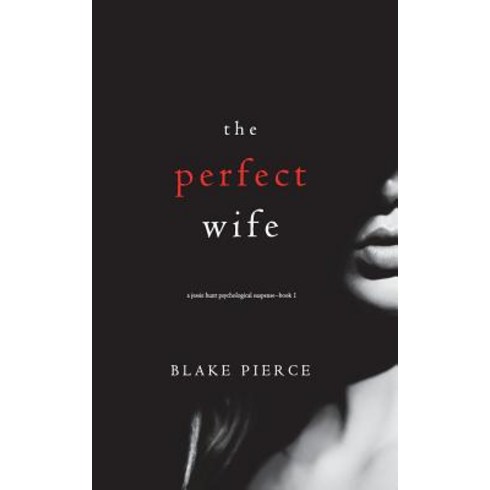 The Perfect Wife (A Jessie Hunt Psychological Suspense Thriller-Book One) Paperback, Blake Pierce